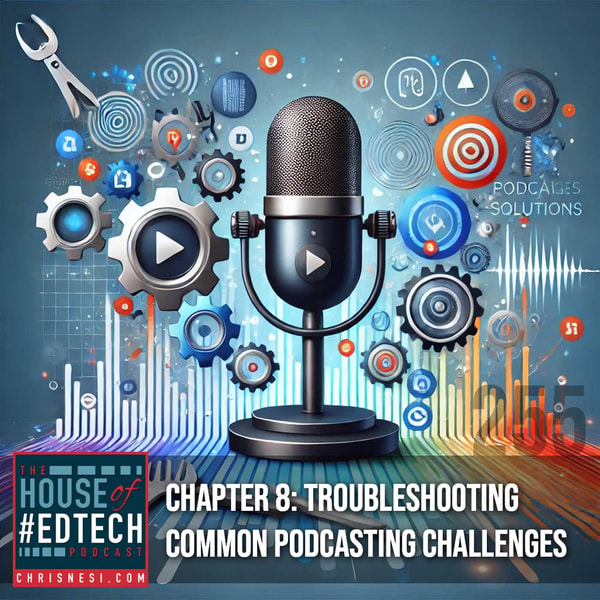 Chapter 8: Troubleshooting Common Podcasting Challenges - HoET255