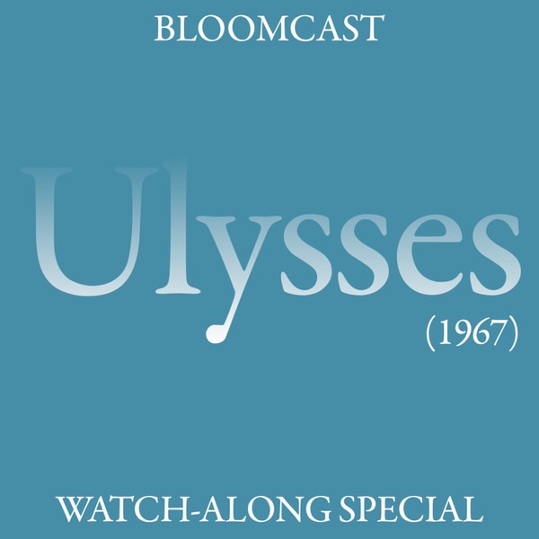 BLOOMCAST: 🎬Ulysses Movie Watch-along Special🎬