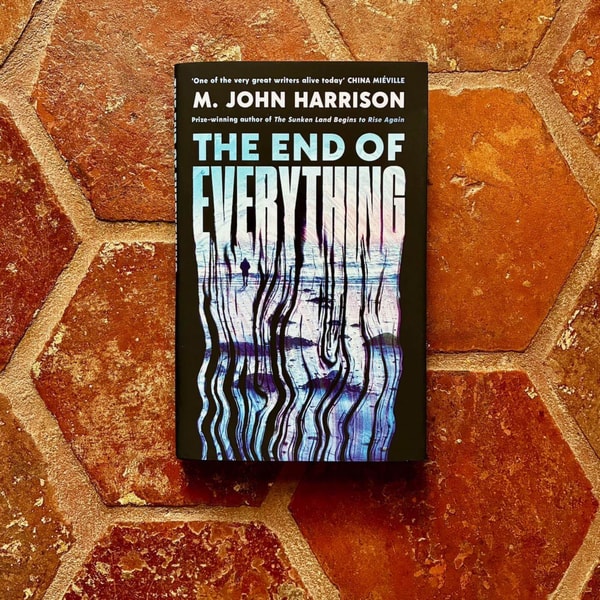 The End of Everything, with M. John Harrison