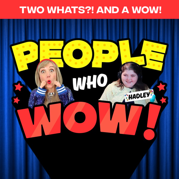 Two Whats?! And A Wow! People Who Wow Edition - Hadley - Guess the True Facts About This Extraordinary Kid Whose Blindness is Her Superpower!