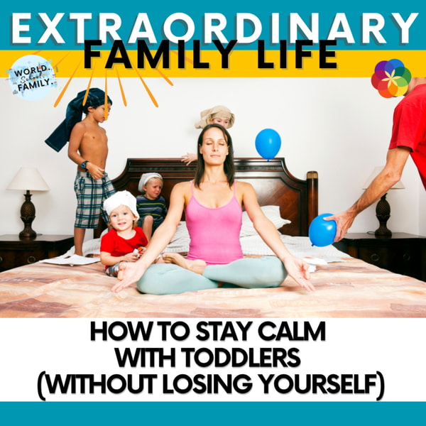 How to Stay Calm With Toddlers (Without Losing Yourself)