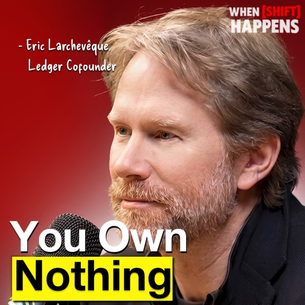 E176: Eric Larchevêque: Why Bitcoin Is the Only Money You Actually Own