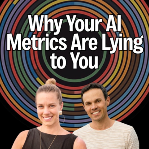 1. Why Your AI Metrics Are Lying to You - Framework for improving AI product performance