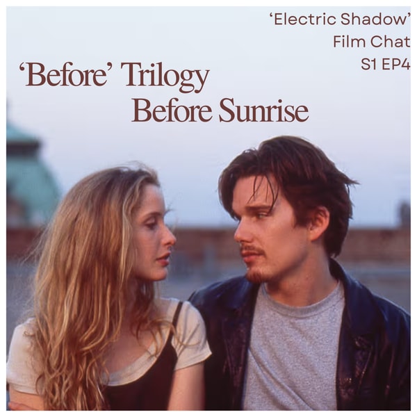 Ep 4 | 'Before' Trilogy, Before Sunrise