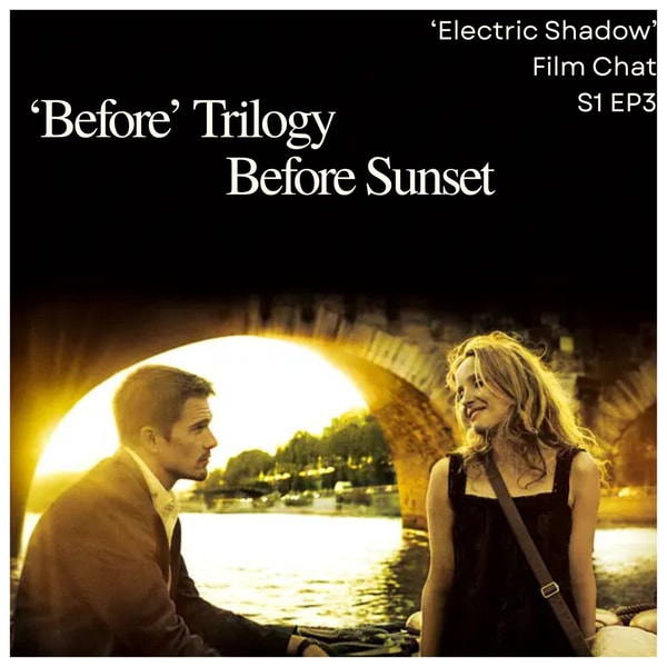 Ep3 | 'Before' Trilogy, Before Sunset