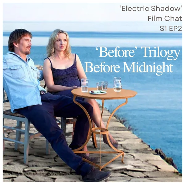 Ep2 | 'Before' Trilogy, Before Midnight