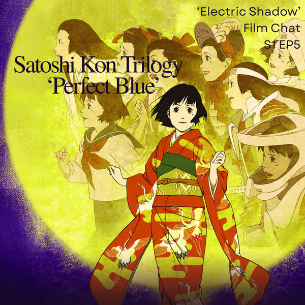 Ep 6 | Millennium Actress, Satoshi Kon Trilogy
