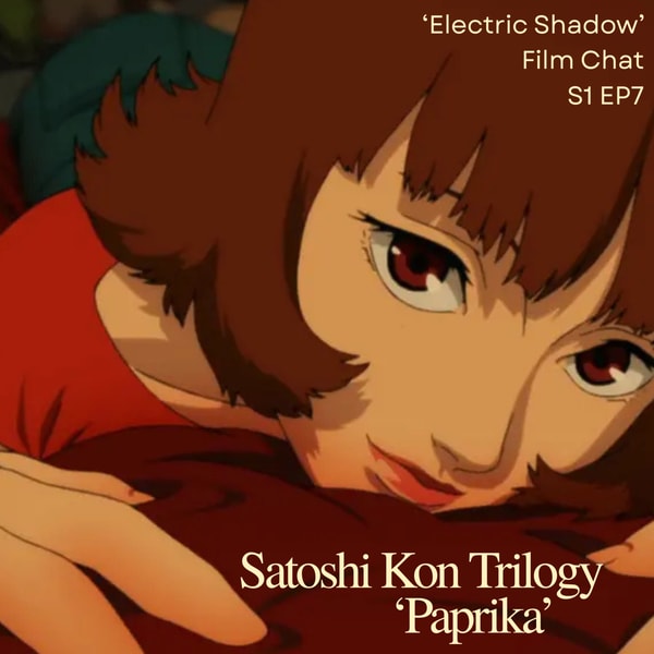 Ep 7 | Paprika — The Film That Out-Inceptions Inception