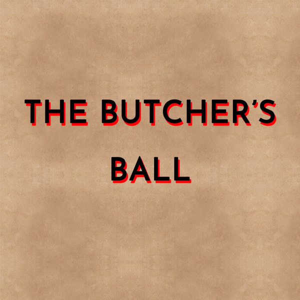 The Butcher’s Ball