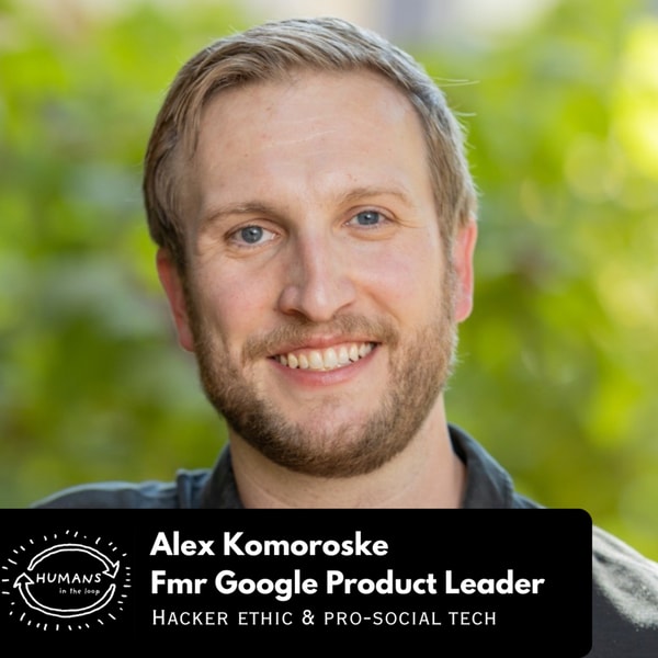 Alex Komoroske on the hacker ethic and pro-social tech