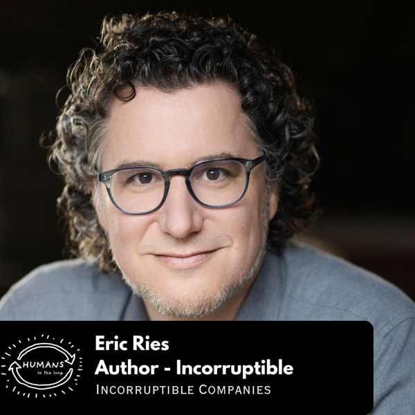 Eric Ries | Is it even possible to build an Incorruptible company?