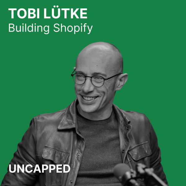 Uncapped #50 | Tobi Lütke from Shopify