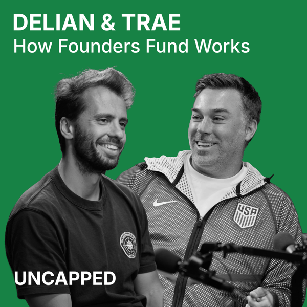 Uncapped #53 | Trae and Delian from Founders Fund