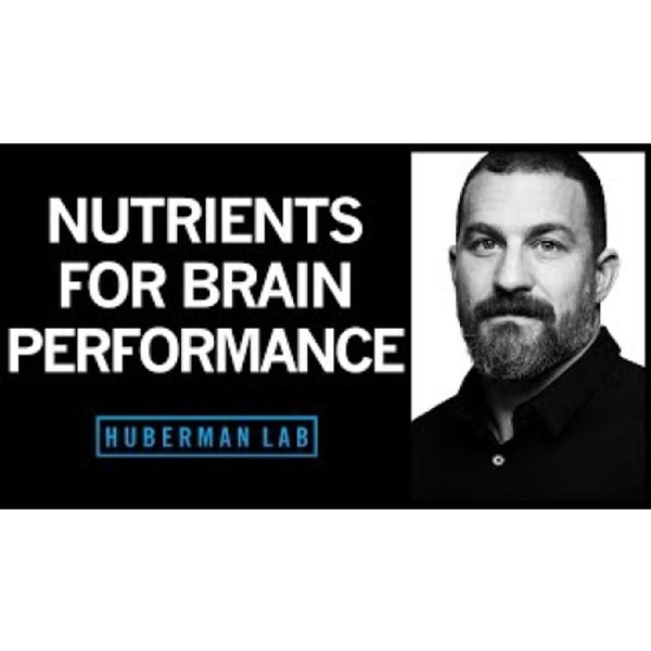 Nutrients For Brain Health & Performance _ Huberman Lab Podcast #42
