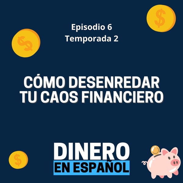 ¿Cómo desenredar tu caos financiero?