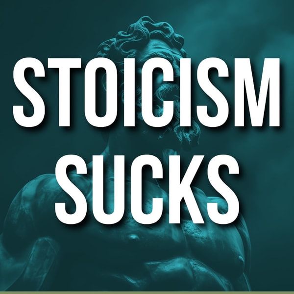 Stoicism Sucks