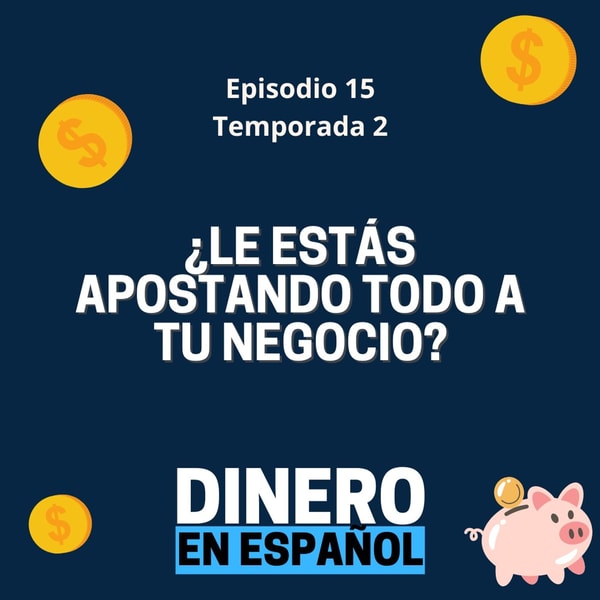 ¿Le estás apostando todo a tu negocio?