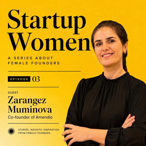Vol.090 "Failing" a Startup is the Fastest Way to Learn in Germany (Zara, Ann)