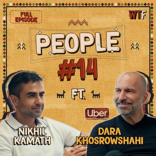 From Iran to Uber CEO | Nikhil Kamath x Dara Khosrowshahi | People by WTF | Ep. 14