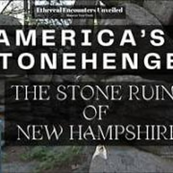 Ethereal Encounters_ America_s Stonehenge_ The Stone Ruins of New Hampshire with Dennis Stone