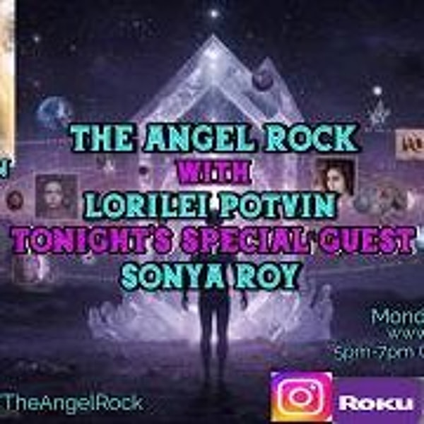 The Angel Rock with Lorilei Potvin & Guest Sonya Roy