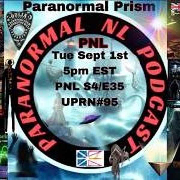 Paranormal NL- Paranormal Prism_ with Guest Lee Hatfield & Co-Host Guest Rob Shelsky