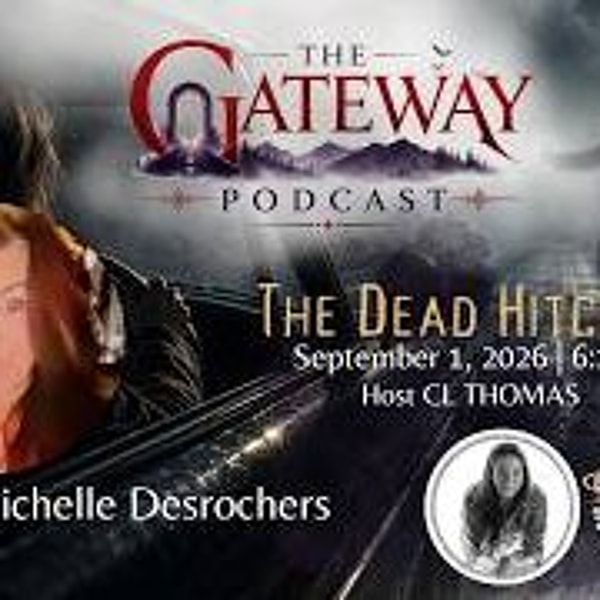 The Gateway Podcast _ Michelle Desrochers_ The Dead Hitchhikers