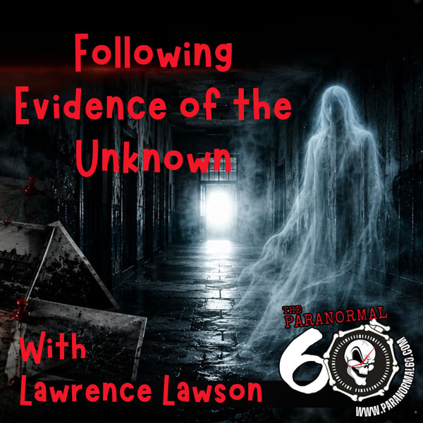 Following the Evidence of the Unknown - The Paranormal 60