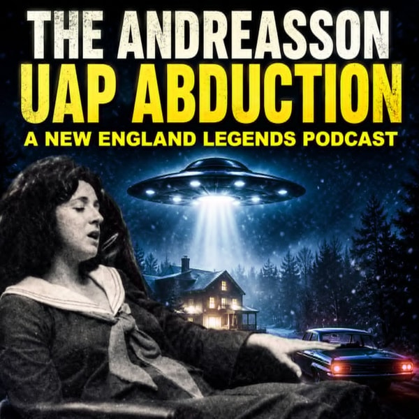 The Andreasson UAP Abduction - A New England Legends Podcast