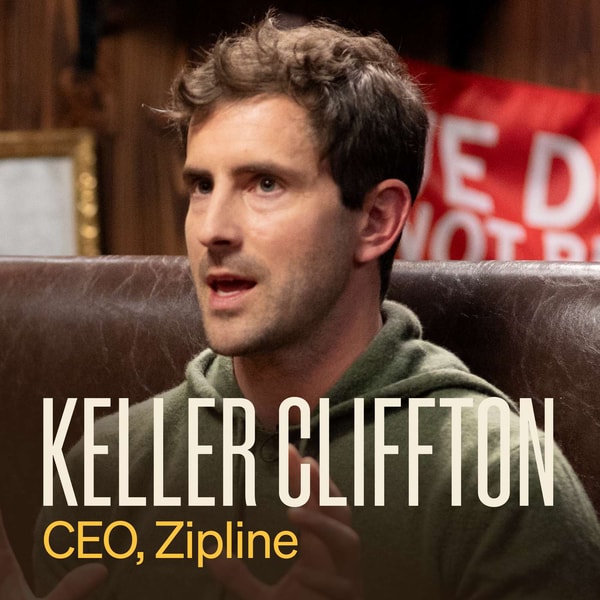 Zipline CEO Keller Cliffton on air-dropping blood to Rwandan hospitals and getting to 50,000 aircraft per year