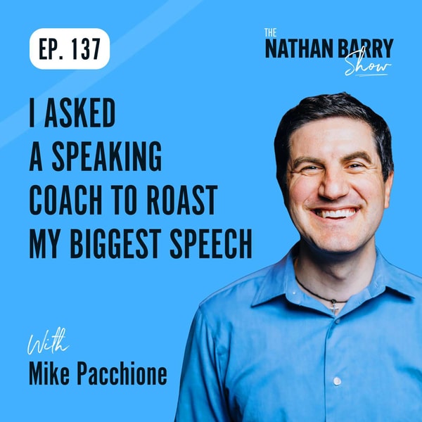 I Asked a Speaking Coach to Roast My Biggest Speech | Mike Pacchione | 137