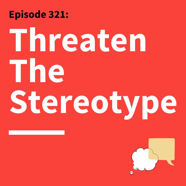 321. The Respect Effect: What Stereotype Threat Teaches Us About Communication