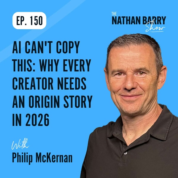 AI Can't Copy This: Why Every Creator Needs an Origin Story in 2026 | Philip McKernan | 150
