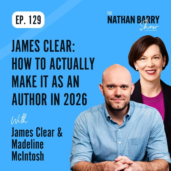 James Clear: How To Actually Make It As An Author In 2026 | 129
