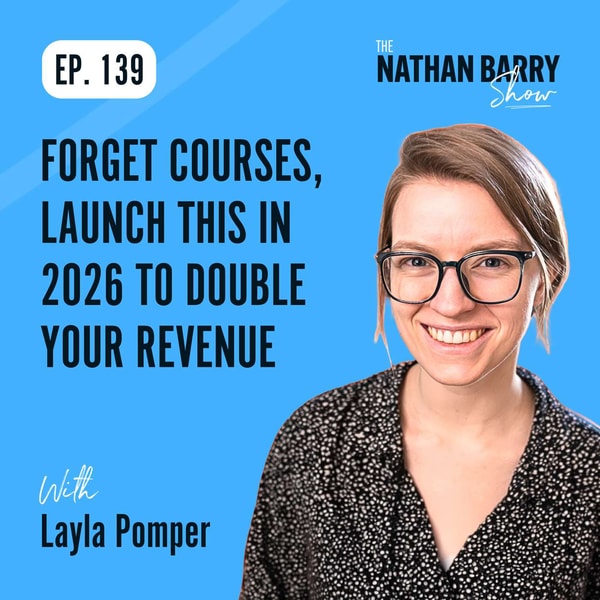 Forget Courses, Launch This In 2026 To Double Your Revenue | Layla Pomper | 139