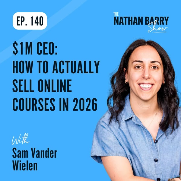 $1M CEO: How to ACTUALLY Sell Online Courses in 2026 | Sam Vander Wielen | 140