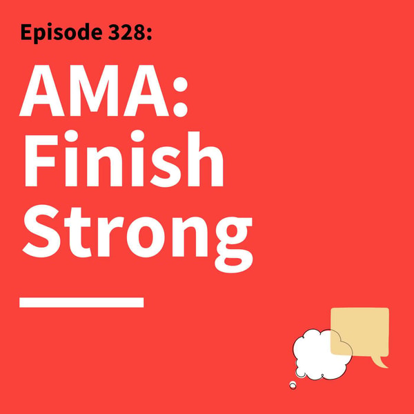 328. Ask Matt Anything: Don’t Let Your Communication Fizzle at the Finish