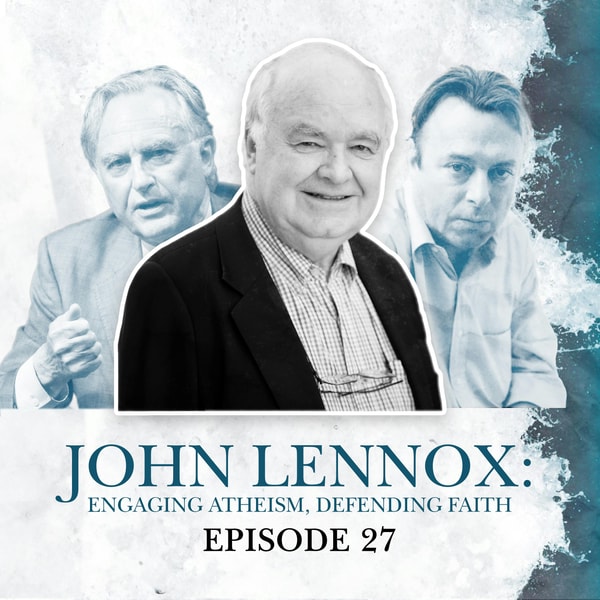 S2 E27. John Lennox: Engaging atheism & following Christ