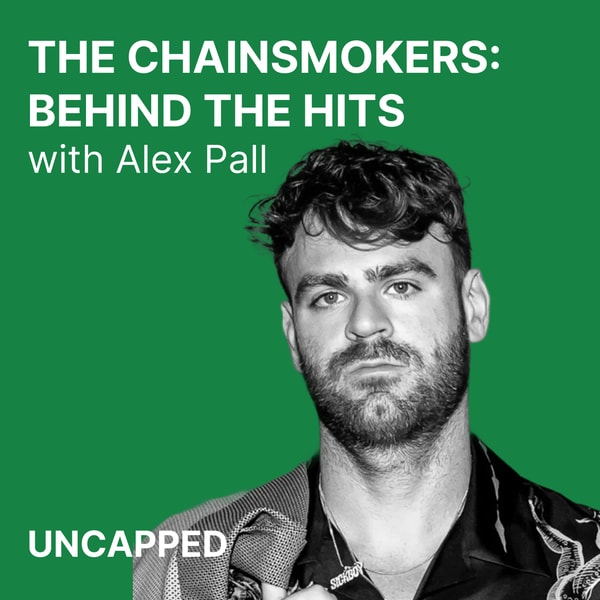 Uncapped #30 | Alex Pall from The Chainsmokers