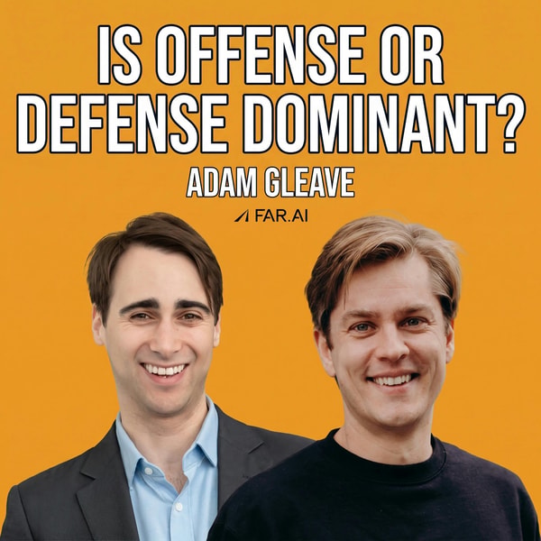 Is Offense or Defense Dominant? FAR.AI's Adam Gleave on the AI Security Leaderboard