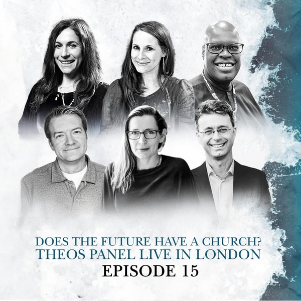 S2 E15. Does the future have a church? Theos panel live in London