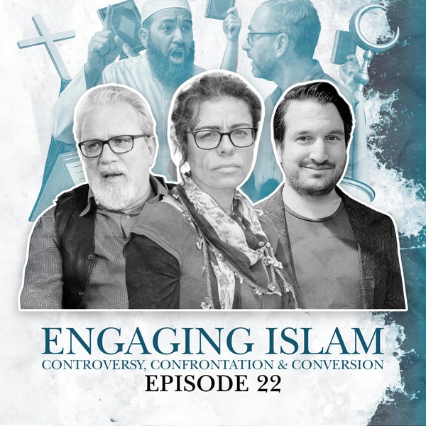 S2 E22. Engaging Islam: Controversy, Confrontation & Conversion