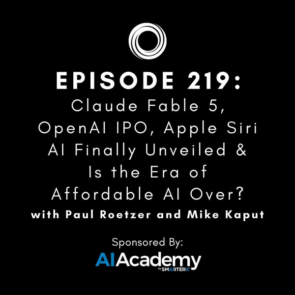 #219: Claude Fable 5, OpenAI IPO, Apple Siri AI Finally Unveiled & Is the Era of Affordable AI Over?