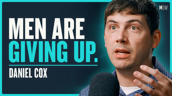 Why Men & Women Are Giving Up On Each Other - Daniel Cox - #1166