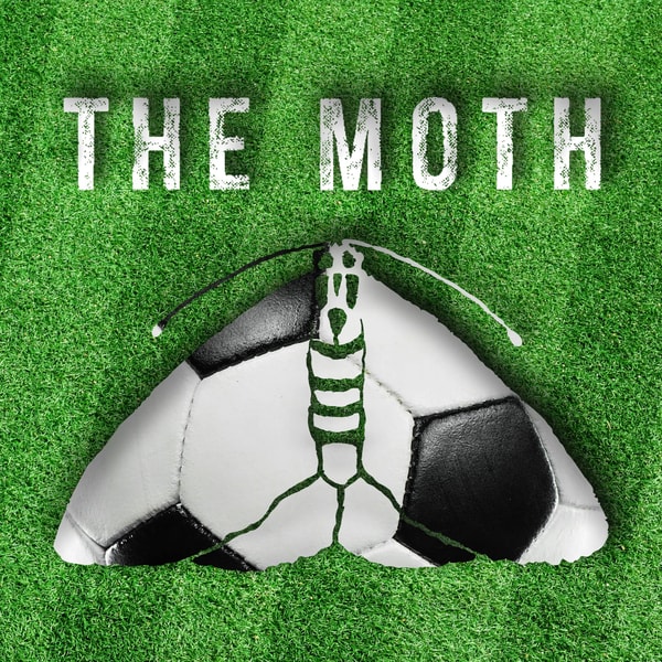 Soccer Stories with Tierna Davidson: The Moth Podcast