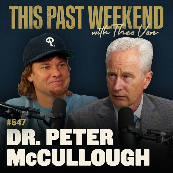 #647 - Dr. Peter McCullough