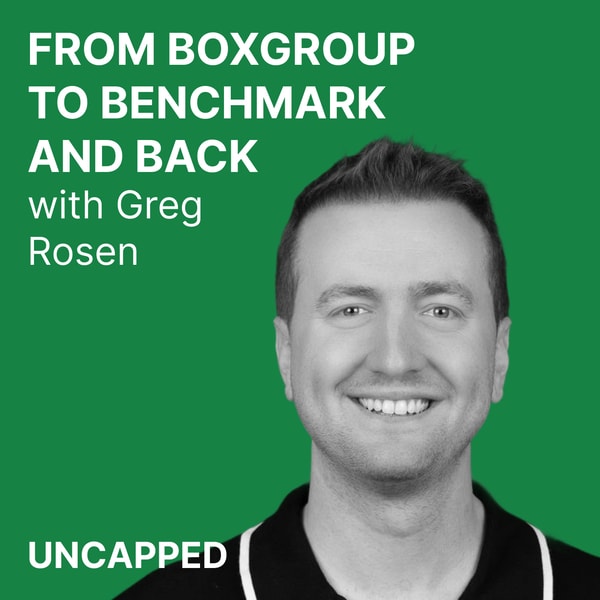Uncapped #22 | Greg Rosen from BoxGroup