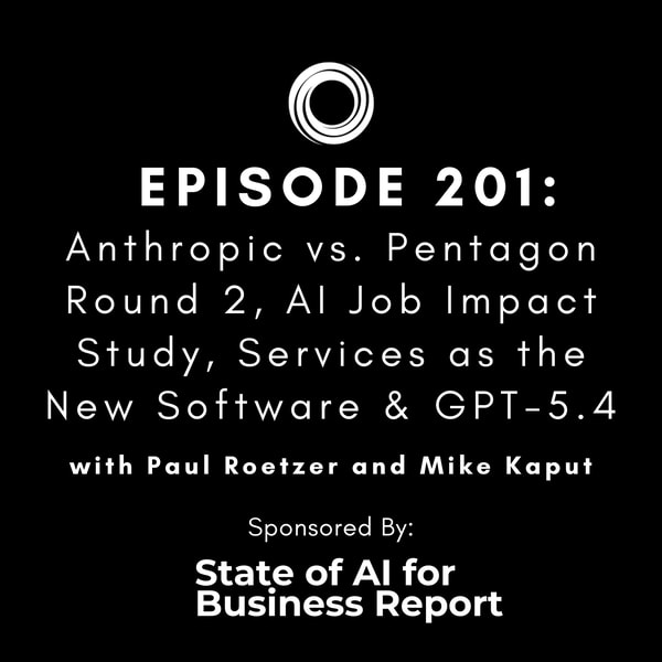 #201: Anthropic vs. Pentagon Round 2, AI Job Impact Study, Services as the New Software & GPT-5.4