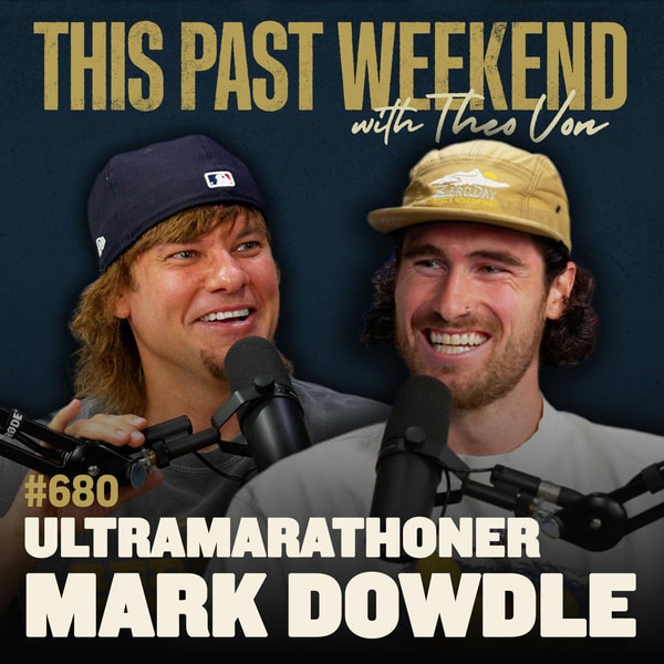 #680 - Ultramarathoner Mark Dowdle