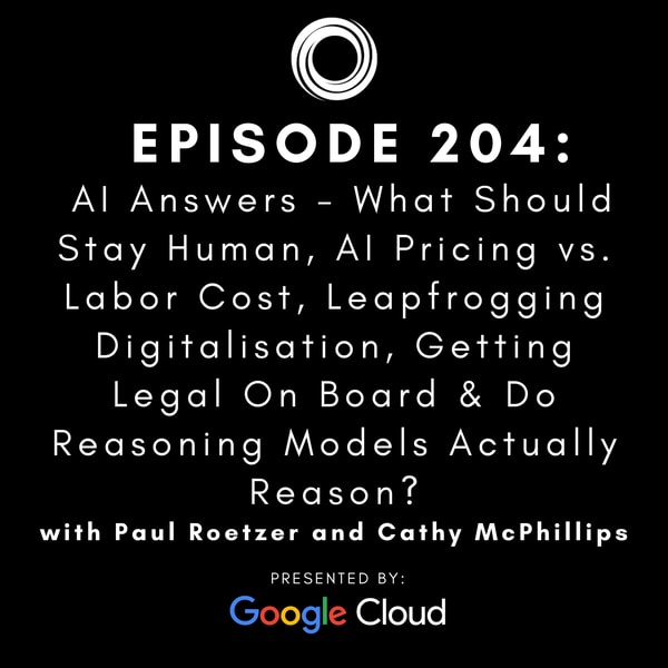 #204: AI Answers - What Should Stay Human, AI Pricing vs. Labor Cost, Leapfrogging Digitalisation, Getting Legal On Board & Do Reasoning Models Actually Reason?